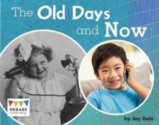 The Old Days and Now (Engage Literacy: Engage L... 1474776094 Book Cover