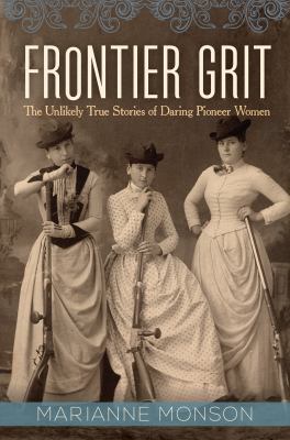 Frontier Grit: The Unlikely True Stories of Dar... 1629722278 Book Cover