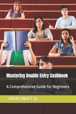 Mastering Double Entry Cashbook: A Comprehensiv... B0C91QZS91 Book Cover