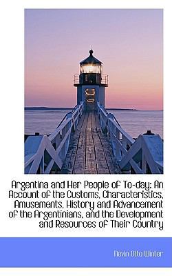 Argentina and Her People of To-Day: An Account ... 1103603264 Book Cover