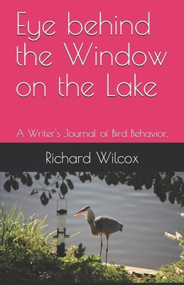 Eye behind the Window on the Lake: A Writer's J... B08CWFL9H7 Book Cover