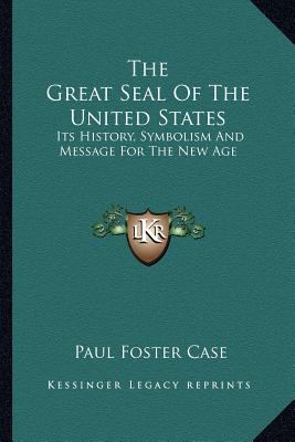 The Great Seal Of The United States: Its Histor... 1162931566 Book Cover
