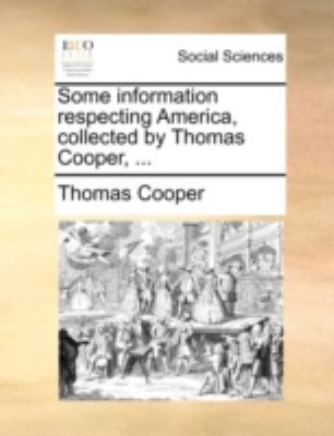 Some Information Respecting America, Collected ... 1140787209 Book Cover