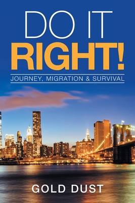 Do It Right!: Journey, Migration & Survival 1728326818 Book Cover