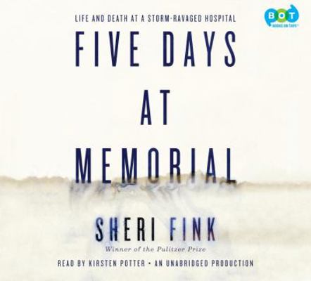 Five Days at Memorial: Life and Death in a Stor... 0804128111 Book Cover