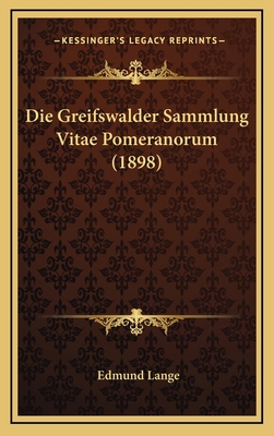 Die Greifswalder Sammlung Vitae Pomeranorum (1898) [German] 1168611288 Book Cover