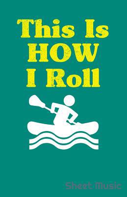 This Is How I Roll Sheet Music 1090543743 Book Cover