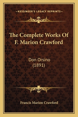 The Complete Works Of F. Marion Crawford: Don O... 1168133572 Book Cover