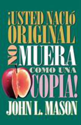 ¡Usted Nació Original, No Muera Como Una Copia!... [Spanish] 0881131490 Book Cover