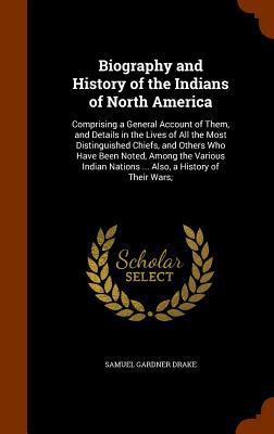 Biography and History of the Indians of North A... 1346002258 Book Cover