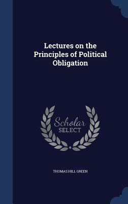 Lectures on the Principles of Political Obligation 1340030195 Book Cover