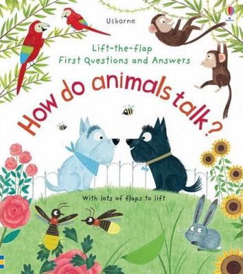 Lift the Flap First Q&A: How Do Animals Talk? 0794542867 Book Cover