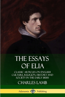 The Essays of Elia: Classic Articles on English... 0359746756 Book Cover