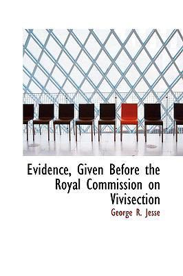Evidence, Given Before the Royal Commission on ... 0554746174 Book Cover