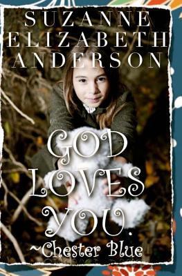 God Loves You. ~Chester Blue 1484872746 Book Cover