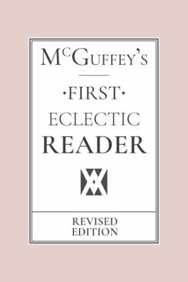 McGuffey's Eclectic First Reader: Revised Edition 1649651635 Book Cover