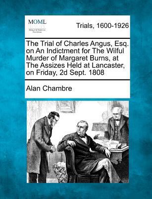 The Trial of Charles Angus, Esq. on An Indictme... 1275093515 Book Cover