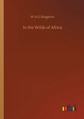 In the Wilds of Africa 3752317302 Book Cover