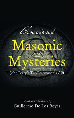 Ancient Masonic Mysteries: John Perry's The Fre... 0944285910 Book Cover
