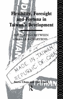 Flexibility, Foresight and Fortuna in Taiwan's ... 0415755921 Book Cover