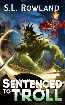 Sentenced to Troll: A LitRPG Adventure 1964567033 Book Cover