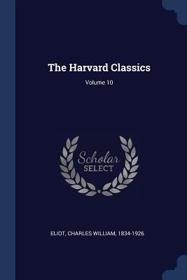 The Harvard Classics; Volume 10 1376900904 Book Cover