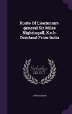 Route Of Lieutenant-general Sir Miles Nightinga... 1355637503 Book Cover