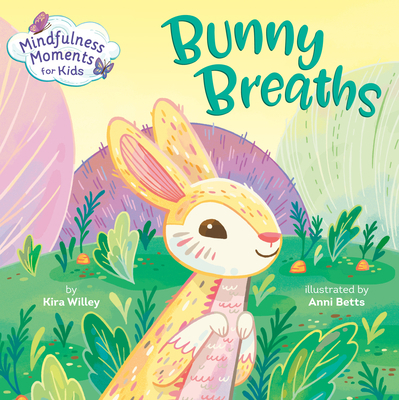 Mindfulness Moments for Kids: Bunny Breaths 0593119851 Book Cover