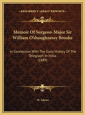 Memoir Of Surgeon-Major Sir William O'shaughnes... 1169551521 Book Cover