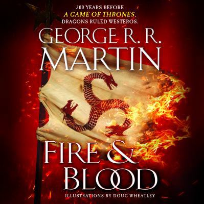 Fire & Blood: 300 Years Before a Game of Throne... 1984838717 Book Cover