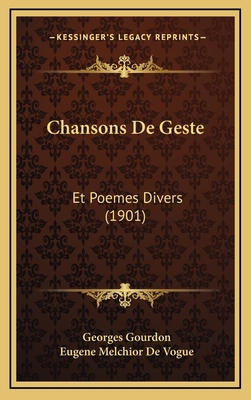 Chansons De Geste: Et Poemes Divers (1901) [French] 1168202736 Book Cover
