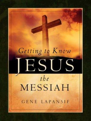 Getting To Know Jesus The Messiah 1594673942 Book Cover
