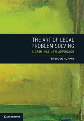 The Art of Legal Problem Solving 1009778226 Book Cover