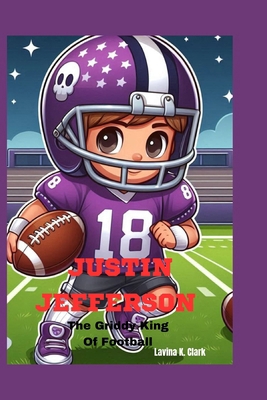 Justin Jefferson: The Griddy King Of Football B0DM8DWRJY Book Cover