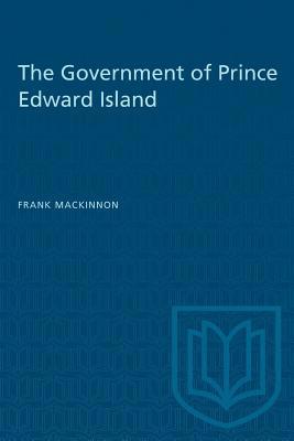 The Government of Prince Edward Island 1487581823 Book Cover