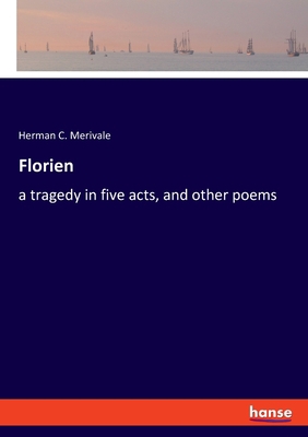 Florien: a tragedy in five acts, and other poems 3348064171 Book Cover