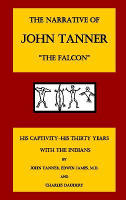 The Narrative of John Tanner, the Falcon 094573204X Book Cover