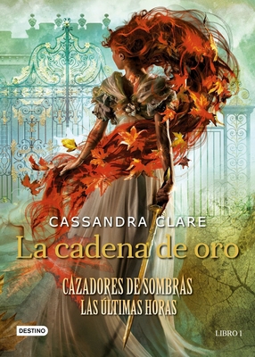 La Cadena de Oro: Cazadores de Sombras. Las Últ... [Spanish] 6070774558 Book Cover