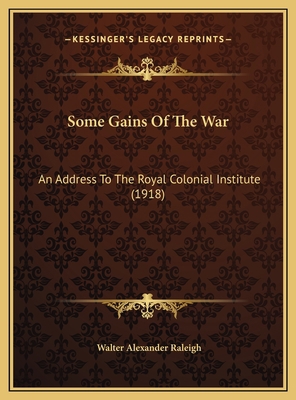 Some Gains Of The War: An Address To The Royal ... 1169532233 Book Cover