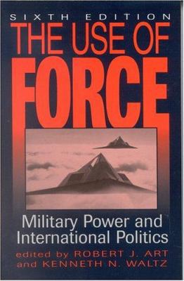 Use of Force: Military Power and International ... 0742525570 Book Cover