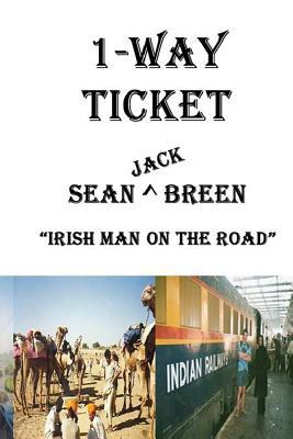 1-Way Ticket: Irish Man On The Road 1506137237 Book Cover