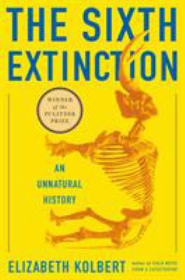 The Sixth Extinction: An Unnatural History 0805092994 Book Cover