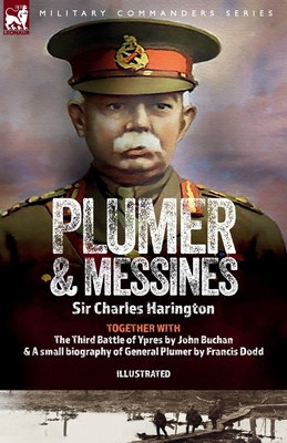 Plumer & Messines: Accounts of the General and ... 1916535097 Book Cover