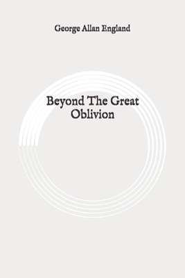 Beyond The Great Oblivion: Original B088VRW2KF Book Cover