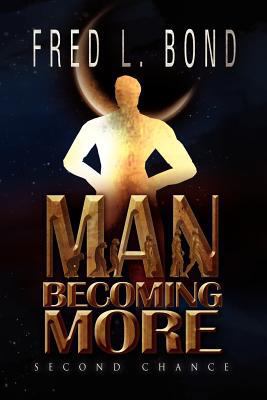 Man Becoming More: Second Chance 1469180669 Book Cover