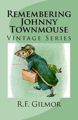 Remembering Johnny Townmouse: Vintage Series 1533613338 Book Cover