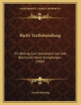 Bach's Textbehandlung: Ein Beitrag Zum Verstand... [German] 116735754X Book Cover