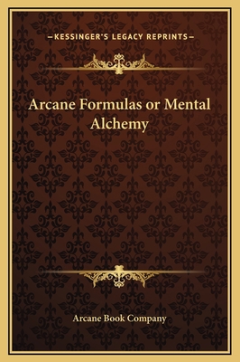 Arcane Formulas or Mental Alchemy 1169247504 Book Cover