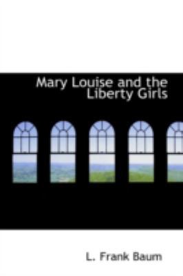 Mary Louise and the Liberty Girls 0554372304 Book Cover