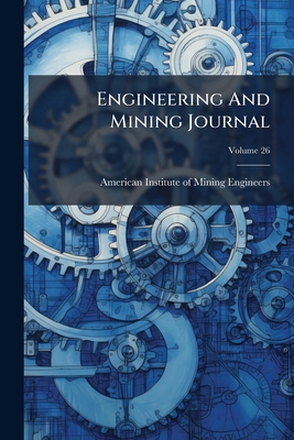 Engineering And Mining Journal; Volume 26 1246131676 Book Cover